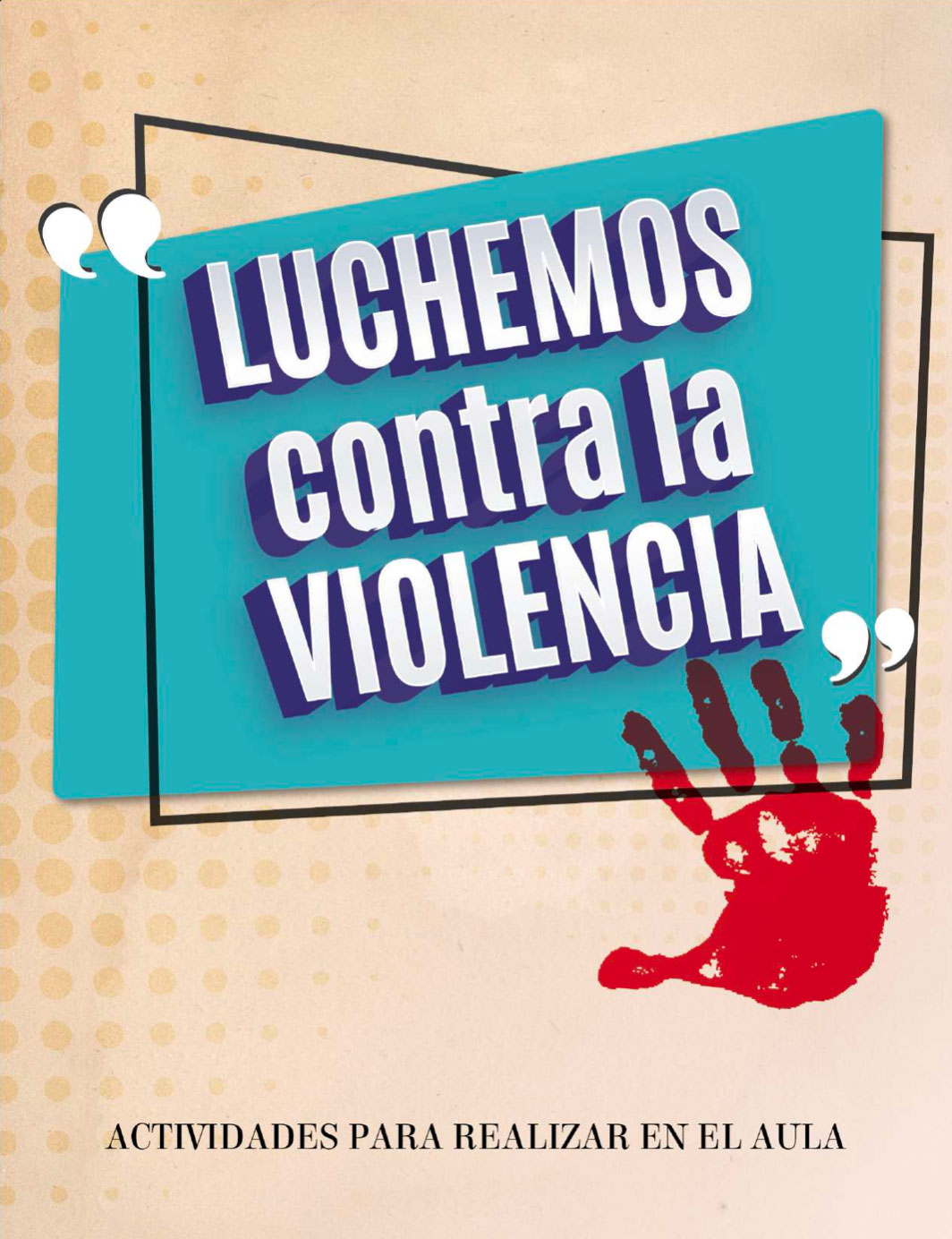 Luchemos Contra La Violencia: Actividades Para Realizar En El Aula. – ACAC